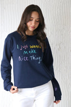 Load image into Gallery viewer, I just wanna make nice things embroidered sweater