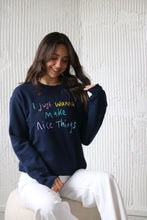 Load image into Gallery viewer, I just wanna make nice things embroidered sweater