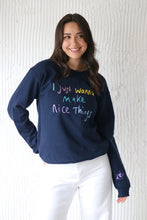 Load image into Gallery viewer, I just wanna make nice things embroidered sweater