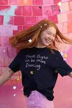 Load image into Gallery viewer, There ought to be more dancing embroidered t-shirt