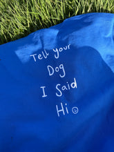 Load image into Gallery viewer, Tell your dog I said Hi embroidered sweater