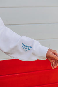 Embroidered hey have a nice day back sweater with today will be a good day reminder sleeve
