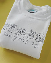 Load image into Gallery viewer, Thank goodness for dogs embroidered sweater
