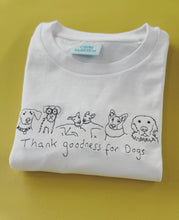 Load image into Gallery viewer, Thank goodness for dogs  embroidered Organic t-shirt.