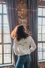 Load image into Gallery viewer, Embroidered hey have a nice day back sweater with today will be a good day reminder sleeve