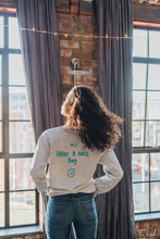 Load image into Gallery viewer, Embroidered hey have a nice day back sweater with today will be a good day reminder sleeve