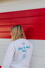 Load image into Gallery viewer, Embroidered hey have a nice day back sweater with today will be a good day reminder sleeve