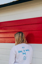 Load image into Gallery viewer, Embroidered hey have a nice day back sweater with today will be a good day reminder sleeve